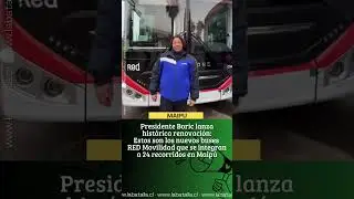 Presidente Boric lanza hist&oacute;rica renovaci&oacute;n: Estos son los nuevos buses RED Movilidad en Maip&uacute;