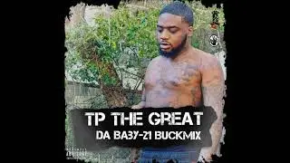 Tp The Great - Da baby 21 (BuckMix)