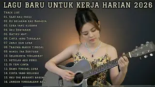 LAGU BARU UNTUK KERJA HARIAN 2026 | FULL ALBUM SLOW ROCK & MELLOW TERBARU