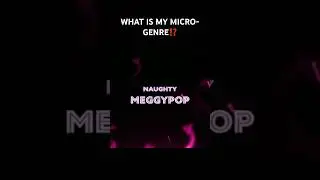 WHAT IS MY MICRO-GENRE?!