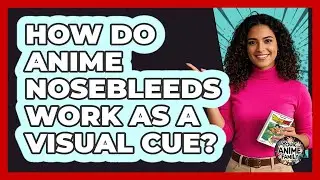 How Do Anime Nosebleeds Work As A Visual Cue?