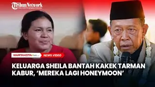 Keluarga Sheila Bantah Kakek Tarman Kabur, &lsquo;Lagi Honeymoon&rsquo;