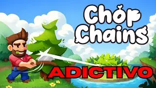 TALA &Aacute;RBOLES SIN PARAR EN ESTE INCREMENTAL | CHOP CHAINS - Gameplay Espa&ntilde;ol