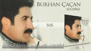 Burhan Çaçan   -   Sus