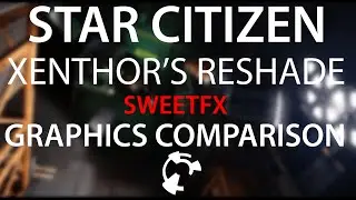 Star Citizen  - Xenthor&rsquo;s Reshade Graphics Mod Comparison
