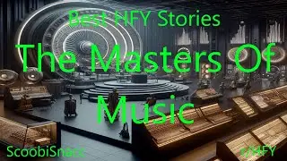 Best HFY Stories: The Masters Of Music