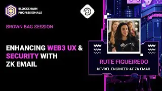 Brown Bag Session - Enhancing Web3 UX and Security with ZK Email