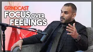 GRINDcast - Focus Over Feelings