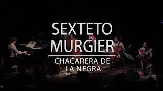 CHACARERA DE LA NEGRA - Sexteto Murgier