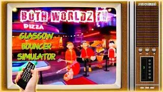 Doorman / Bouncer Simulator - Glasgow Version (with Captions) Channel Surfing Both Worldz TV.