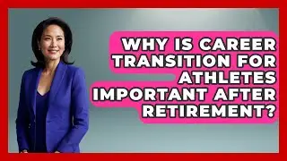 Why Is Career Transition for Athletes Important After Retirement? | Student Athlete Central News