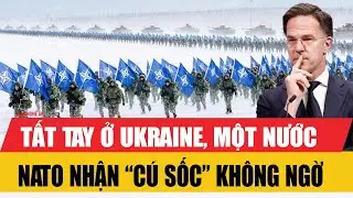 Tất tay ở Ukraine, một nước NATO nhận “cú sốc” không ngờ