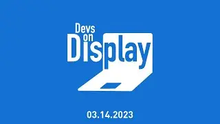 Devs On Display 03.14.2023