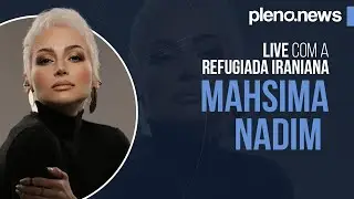 LIVE COM A REFUGIADA IRANIANA MAHSIMA NADIM
