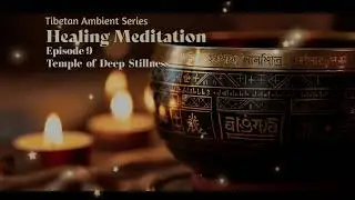 Episode 9 &mdash; Temple of Deep Stillness | Tibetan Temple Meditation Music, Nidra Journey (1 Hour)