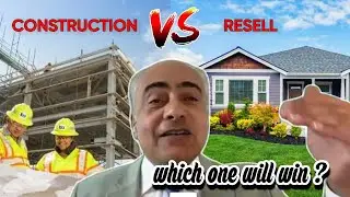 Pre Construction vs  Resale Which one Wins?