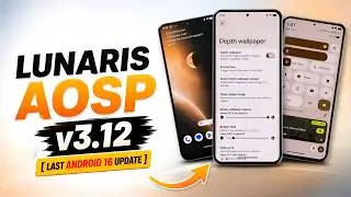 🚀 Lunaris AOSP v3.12 is here | INSANE New Features/Customizations | Last Android 16 Update 🔥