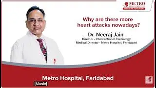 Understanding the Rise in Heart Attacks: Insights from Dr. Neeraj Jain | Metro Hospitals