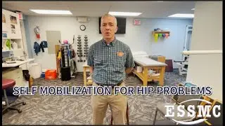 ESSMC Physical Therapy: Self Mobilization of the Hip