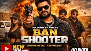 Ban Shooter | Masoom Sharma New Song | New Haryanvi Song 2025 | Badmashi Song | Haryanvi Song