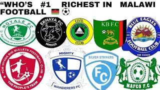 TOP 11 RiCHEST  FOOTBALL  CLUB  IN MALAWI 🇲🇼  2024