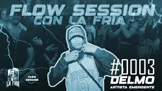 FlowSession Con LaFria #0003 ‪@Delmoflow  artista emergente