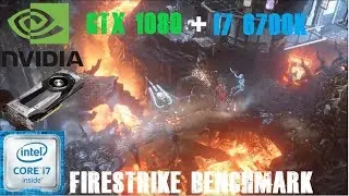 3DMark: Firestrike Benchmark - GTX 1080 + I7 6700K