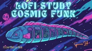Cosmic Lofi Funk: flow like a fish
