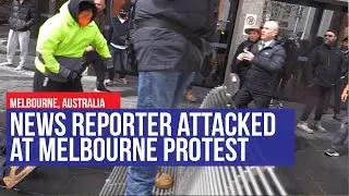 News Reporter Attacked at Melbourne Protest
