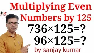 MULTIPLICATION OF EVEN NUMBERS BY 125 !!MULTIPLY EVEN NO'S BY 125 !! MULTIPLICATION SHORT TRICK !!