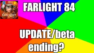 FARLIGHT 84 UPDATE/beta end time? With proof