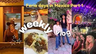 VLOG! A few days in my life in Mexico + FERIA DAYS part 1 🎡🤠