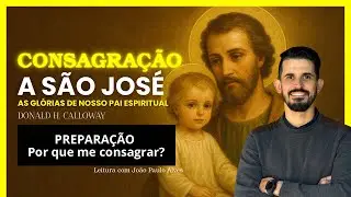 Por que fazer a Consagração a São José? | 33 dias com o Chefe da Sagrada Família