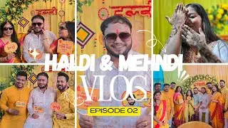 Vishwajeet Haldi & Mehndi Vlog - Episode - 2