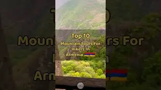 Top 10 Mountain Tours For Hikers In Armenia 🇦🇲🇦🇲