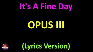 Opus III - It's A Fine Day (Lyrics version)