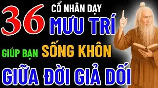 36 Mưu Trí Cổ Nhân Dạy   Bí Quyết Sống Khôn Giữa Đời Giả Dối