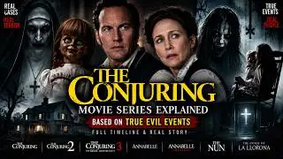 The Conjuring Movie Series Explained  Based on True Evil Events  Full Timeline & Real Case Files