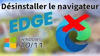 D&eacute;sinstaller le navigateur Edge de Windows 10 et 11