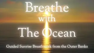 Outer Banks Sunrise Meditation | 6-2-6 Breathing for Grounding & Stress Relief