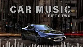 CAR MUSIC | ELECTRO FIFTY TWO