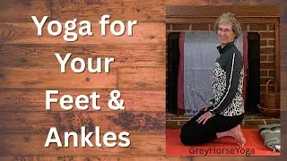Yoga for Your Feet & Ankles