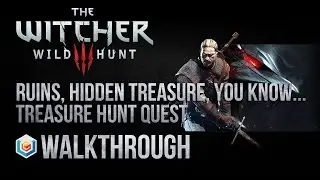 The Witcher 3 Wild Hunt Walkthrough Ruins, Hidden Treasure, You Know... Treasure Hunt Quest Guide