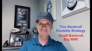 Tiny Bankroll Roulette Strategy- Small Bankroll/Big WIN!