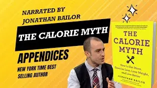 JONATHAN BAILOR THE CALORIE MYTH Appendices