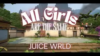 ALL GIRLS ARE THE SAME | Juice Wrld Valorant Edit