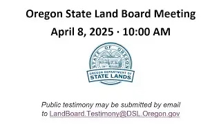 Oregon State Land Board Meeting - April 8, 2025
