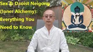 Sex and Daoist Neigong (Inner Alchemy): Everything You Need to Know