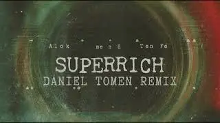 Alok, me n &uuml;, Ten F&eacute; - Superrich (Daniel Tomen Remix)