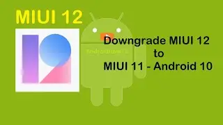How to Downgrade MIUI 12 to MIUI 11 - Android 10